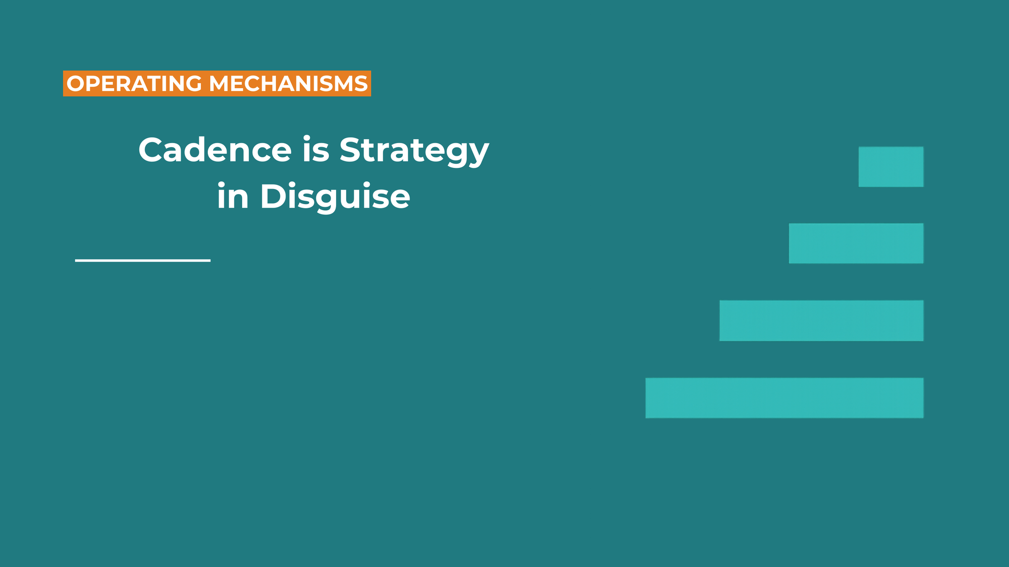 Cadence Is Strategy in Disguise