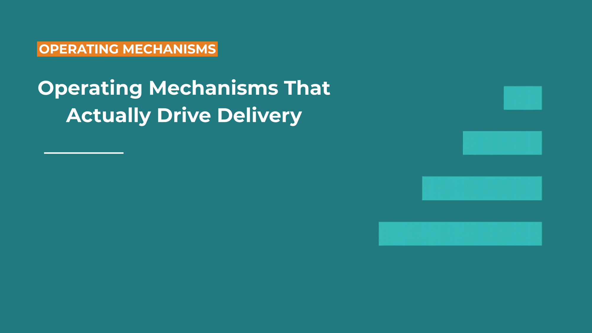 Operating Mechanisms That Actually Drive Delivery